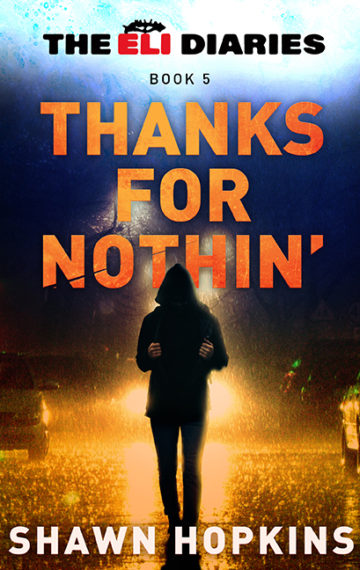 Thanks For Nothin’: The Eli Diaries Book 5